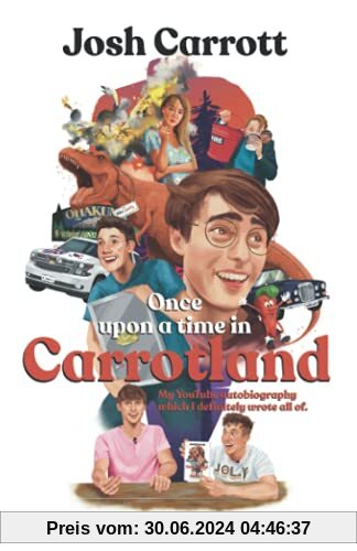 Once Upon A Time In Carrotland: My YouTube Autobiography Which I Definitely Wrote All Of
