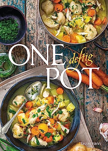 One Pot deftig - Die besten Rezepte für Eintopfgerichte. Wenige Zutaten, einfache Zubereitung -: Mit Fleisch, Fisch und vegetarisch von Bassermann Verlag