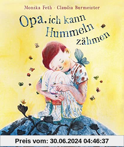 Opa, ich kann Hummeln zähmen: Bilderbuch über Trauer ab 4 Jahren