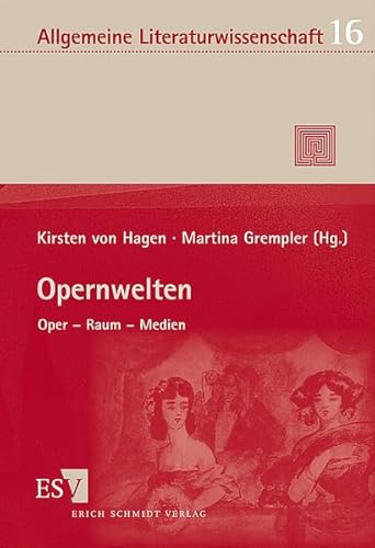 Opernwelten: Oper - Raum - Medien. Festschrift für Franz-Josef Albersmeier (Allgemeine Literaturwissenschaft. Wuppertaler Schriften) von Erich Schmidt Verlag