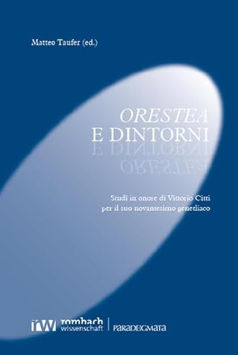 Orestea e dintorni: Studî in onore di Vittorio Citti per il suo novantesimo genetliaco (Paradeigmata) von Nomos