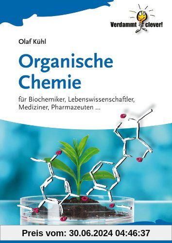 Organische Chemie: für Biochemiker, Lebenswissenschaftler, Mediziner, Pharmazeuten...