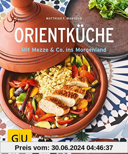 Orientküche: Mit Mezze & Co. ins Morgenland (GU KüchenRatgeber)