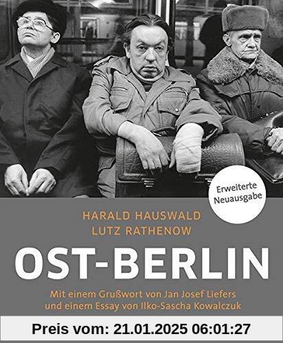 Ost-Berlin: Mit einem Grußwort von Jan Josef Liefers und einem Essay von Ilko-Sascha Kowalczuk