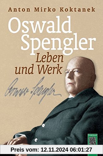 Oswald Spengler. Leben und Werk: Biographie