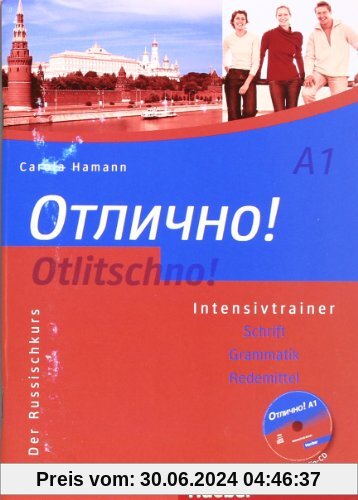 Otlitschno! A1: Der Russischkurs.Schrift - Grammatik - Redemittel / Intensivtrainer mit Audio-CD: Der Russischkurs. Schrift - Grammatik - Aussprache