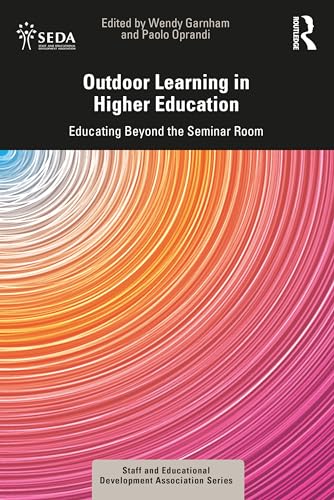 Outdoor Learning in Higher Education: Educating Beyond the Seminar Room (Seda) von Routledge