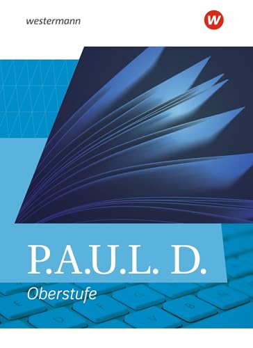 P.A.U.L. D. - Persönliches Arbeits- und Lesebuch Deutsch - Allgemeine Ausgabe für die Oberstufe: Schulbuch (flexibler Einband) von Westermann Schulbuchverlag