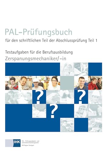 PAL-Prüfungsbuch Zerspannungsmechaniker/-in Teil 1: Testaufgaben für die Berufsausbildung von Christiani