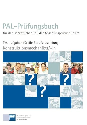 PAL-Prüfungsbuch für den schriftlichen Teil der Abschlussprüfung Teil 2 - Konstruktionsmechaniker/-in: Testaufgaben für die Berufsausbildung von Christiani