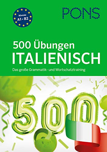 PONS 500 Übungen Italienisch: Das große Grammatik- und Wortschatztraining