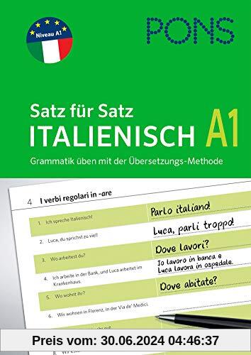 PONS Satz für Satz Italienisch A1: Grammatik üben mit der Übersetzungs-Methode (PONS Satz für Satz - Übungsgrammatik)