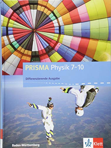 PRISMA Physik 7-10. Differenzierende Ausgabe Baden-Württemberg: Schulbuch Klasse 7-10 (PRISMA Physik. Differenzierende Ausgabe ab 2017) von Klett