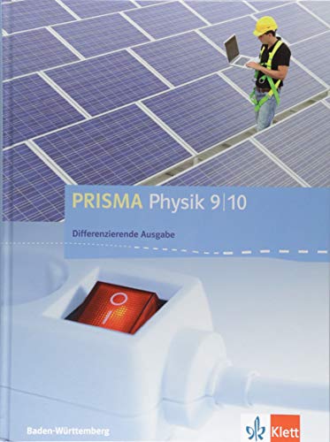 PRISMA Physik 9/10. Differenzierende Ausgabe Baden-Württemberg: Schulbuch Klasse 9/10 (PRISMA Physik. Differenzierende Ausgabe ab 2017) von Klett