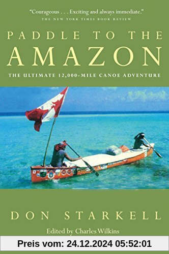 Paddle to the Amazon: The Ultimate 12,000-Mile Canoe Adventure