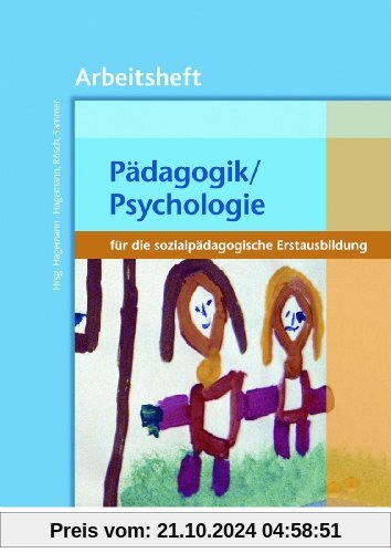 Pädagogik/Psychologie für die sozialpädagogische Erstausbildung. Arbeitsheft