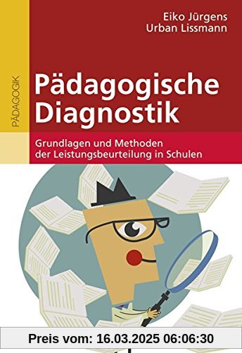 Pädagogische Diagnostik: Grundlagen und Methoden der Leistungsbeurteilung in der Schule (Beltz Pädagogik / BildungsWissen Lehramt)