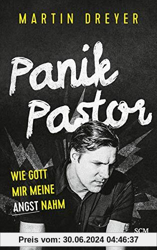 Panik-Pastor: Wie Gott mir meine Angst nahm