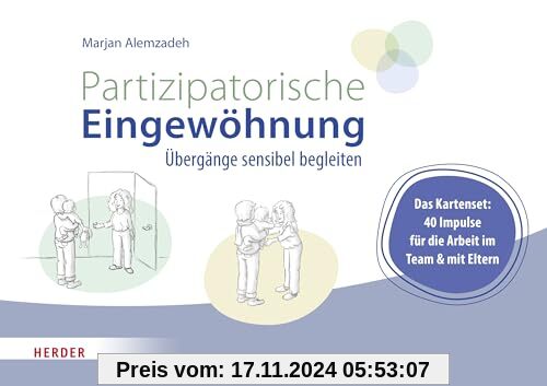 Partizipatorische Eingewöhnung: Übergänge sensibel begleiten. Das Kartenset: 40 Impulse für die Arbeit im Team und mit Eltern