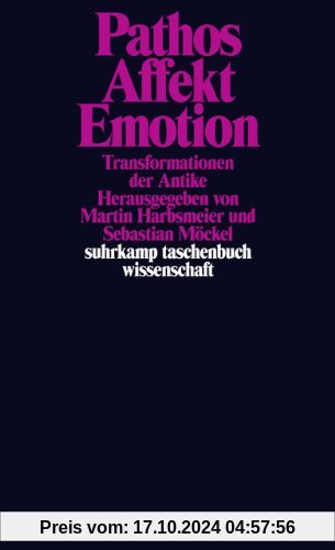 Pathos, Affekt, Emotion: Transformationen der Antike (suhrkamp taschenbuch wissenschaft)