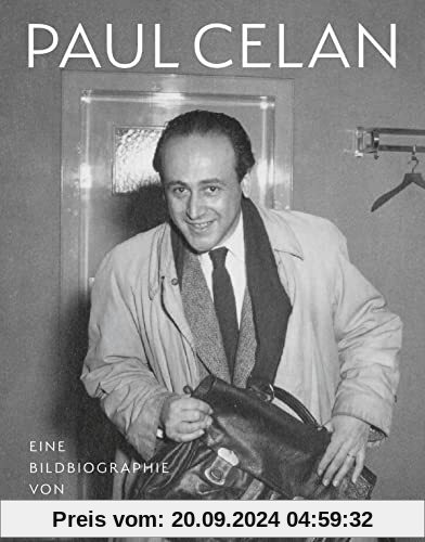 Paul Celan: Eine Bildbiographie | Mit etwa 800 farbigen Abbildungen