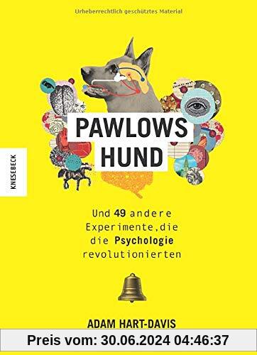 Pawlows Hund: Und 49 andere Experimente, die die Psychologie revolutionierten
