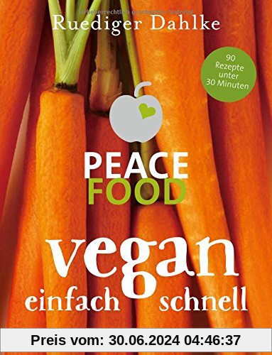 Peace Food - Vegan einfach schnell (Einzeltitel)