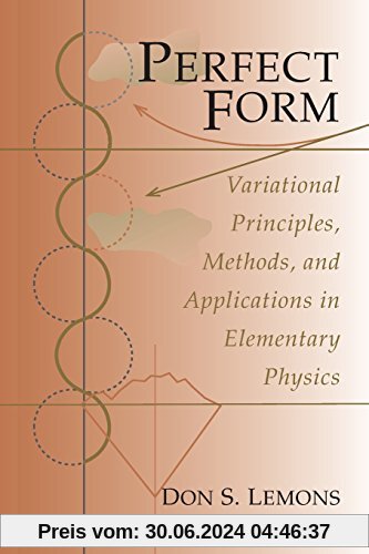 Perfect Form: Variational Principles, Methods and Applications in Elementary Physics