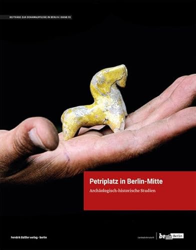 Petriplatz in Berlin-Mitte: Archäologisch-historische Studien (Beiträge zur Denkmalpflege in Berlin) von hendrik Bäßler verlag, berlin