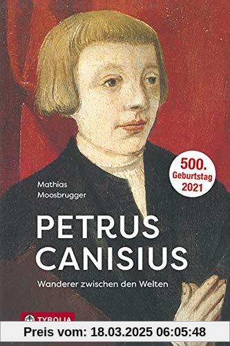 Petrus Canisius: Wanderer zwischen den Welten