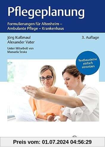 Pflegeplanung: Formulierungen für Altenheim - Ambulante Pflege - Krankenhaus