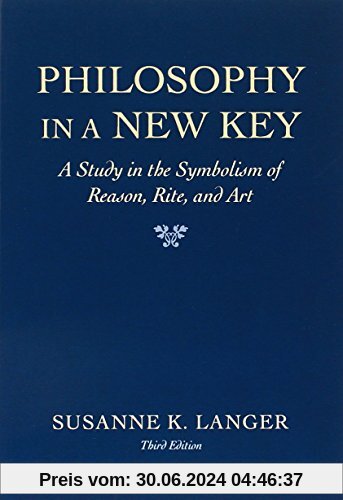 Philosophy in a New Key: Study in the Symbolism of Reason, Rite and Art (Harvard Paperbacks)