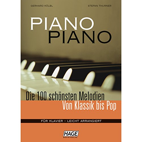 Piano Piano: Die 100 Schönsten Melodien Von Klassik Bis Pop. Für Klavier