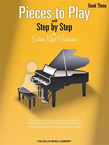 Pieces to Play - Book 3: Piano Solos Composed to Correlate Exactly with Edna Mae Burnam's Step by Step (Step by Step (Hal Leonard))