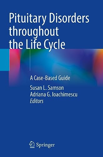 Pituitary Disorders throughout the Life Cycle: A Case-Based Guide von Springer