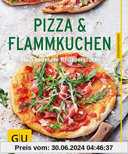 Pizza & Flammkuchen: Heiß begehrte Knusperstücke (GU Küchenratgeber)