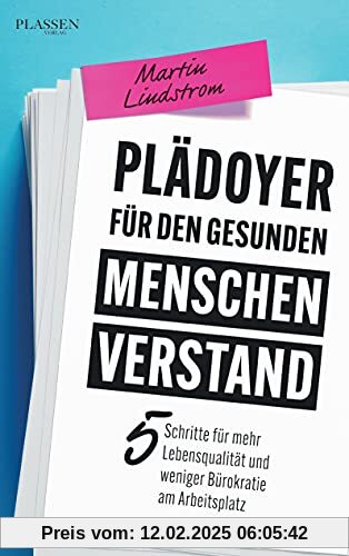 Plädoyer für den gesunden Menschenverstand: 5 Schritte für mehr Lebensqualität und weniger Bürokratie am Arbeitsplatz