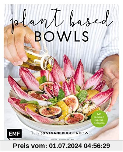 Plant-based Bowls: Über 50 vegane Buddha Bowls – mit leckeren Express-Rezepten