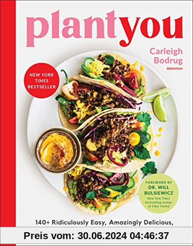 PlantYou: 140+ Ridiculously Easy, Amazingly Delicious Plant-Based Oil-Free Recipes