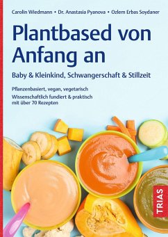 Plantbased von Anfang an: Baby & Kleinkind, Schwangerschaft & Stillzeit von Trias