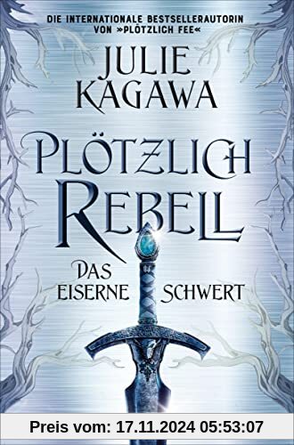 Plötzlich Rebell – Das eiserne Schwert: Roman