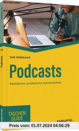 Podcasts: Konzipieren, produzieren und vermarkten (Haufe TaschenGuide)