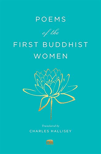 Poems of the First Buddhist Women: A Translation of the Therigatha (Murty Classical Library of India, 3)