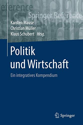 Politik und Wirtschaft: Ein integratives Kompendium (Springer Reference Sozialwissenschaften) von Springer