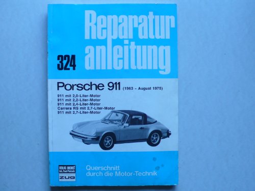 Porsche 911 1963-1975: 911 m. 2,0, 2,2 u. 2,4 Liter-Motor, Carrera RS m. 2,7 Liter-Motor, 911 m. 2,7 Liter-Motor (Reparaturanleitungen) von Bucheli Verlags AG