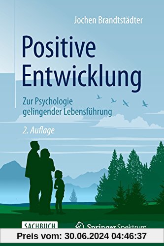 Positive Entwicklung: Zur Psychologie gelingender Lebensführung