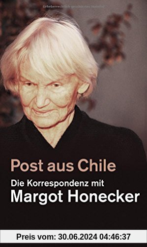 Post aus Chile: Die Korrespondenz mit Margot Honecker (edition ost)