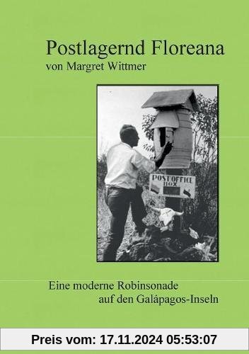 Postlagernd Floreana: Eine moderne Robinsonade auf den Galápagos-Inseln