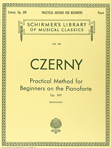 Practical Method for Beginners, Op. 599: Piano Technique: Schirmer Library of Classics Volume 146 Piano Technique