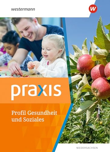 Praxis Profil Gesundheit und Soziales: Schulbuch 9./10. Schuljahr (Praxis - Gesundheit und Soziales (Profil): Ausgabe 2021)